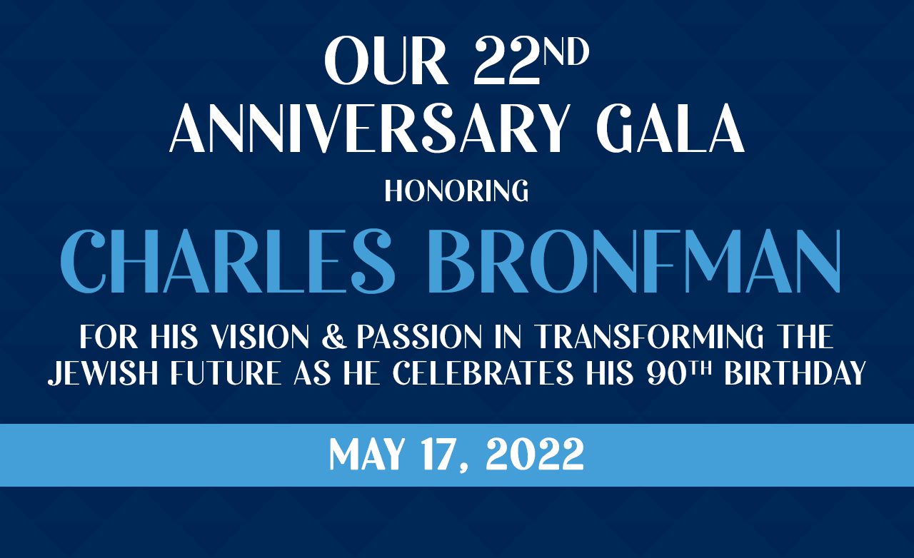 May 17, 2022 - Birthright Israel Foundation Gala Honoring Charles Bronfman for His Vision & Passion in Transforming the Jewish Future